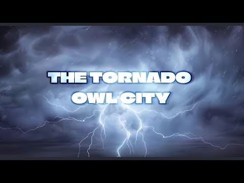 The_Tornado_OwlCity(lyrics)