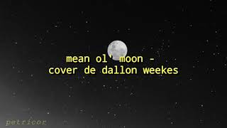 mean ol&#39; moon - dallon weekes cover (legendado pt br)