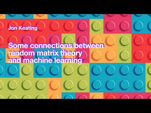 Jon Keating - Some connections between random matrix theory and machine learning