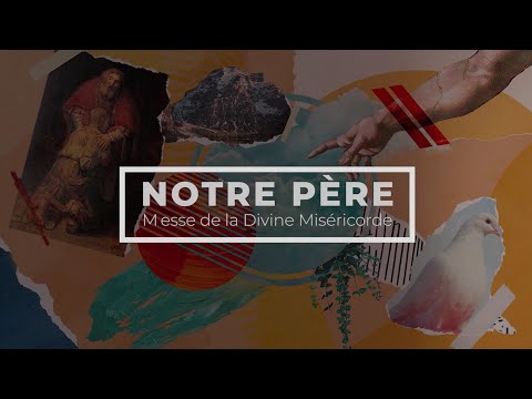 Notre Père De La Messe De La Miséricorde Divine - Communauté de l'Emmanuel