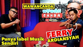 Download lagu FERRY ARDIANSYAH - PUNYA LABEL MUSIK SENDIRI mp3