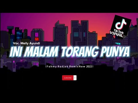 INI MALAM TORANG PUNYA🔥- FAHMY RADJAK REMIX ( Voc.Melly Ayundi ) 2022