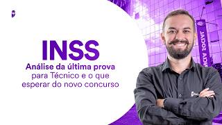 INSS: Análise da última prova para Técnico e o que esperar do novo concurso