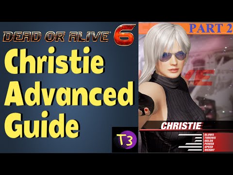 Dead or Alive 6: CHRISTIE ADVANCED GUIDE Tutorial w/Force of Nature