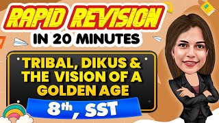 Tribal, Dikus & the vision of a Golden Age - Rapid Revision in 20 Minutes🔥 Social Studies, Class 8th
