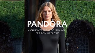 Pandora Highlights from Copenhagen Fashion Week SS25​