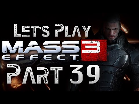 Let's Play Mass Effect 3 - PART 39 - Yes, Commander