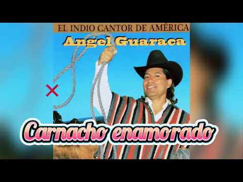 ANGEL GUARACA CARNACHO ENAMORADO-EXITOS 2023