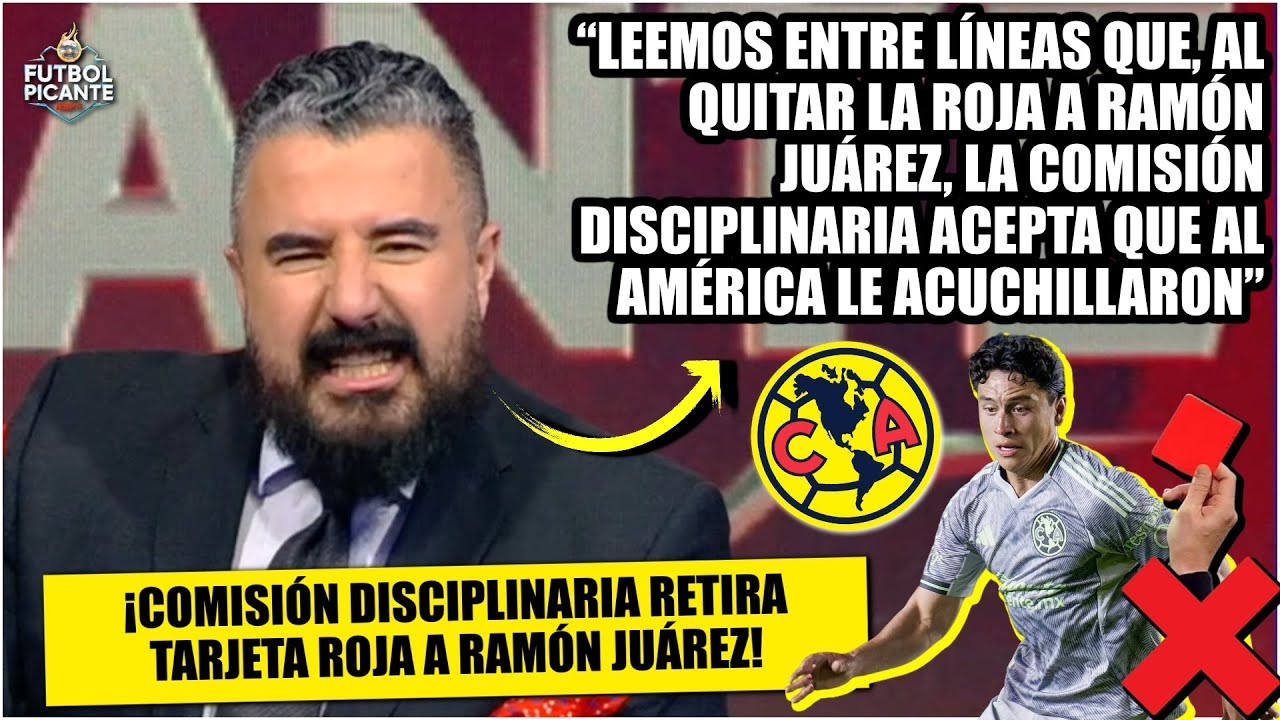 Comisión Disciplinaria RETIRÓ ROJA a JUÁREZ. ACEPTA arbitraje acuchilló al AMÉRICA | Futbol Picante