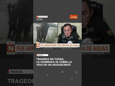 Tragedia en Tupiza: La quebrada se cobra la vida de un adolescente