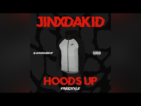 Jinxdakid - Hoods Up Freestyle
