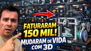 FATURARAM 150 MIL COM IMPRESSÃO 3D E MUDARAM DE VIDA !