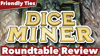 Dice Miner Roundtable Review - Friendly Ties Podcast