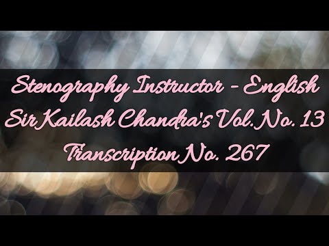 No. 267 // (Volume 13) // 100 w.p.m. // Sir Kailash Chandra's Transcription