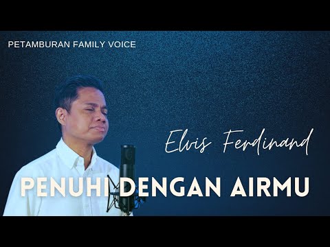 Penuhi dengan Air Mu - Petamburan Family Voice Feat. Elvis Ferdinand (Official Music Video)