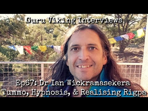 Ep67: Tummo, Hypnosis, & Realising Rigpa - Dr Ian Wickramasekera