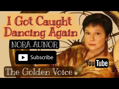 I Got Caught Dancing Again Nora Aunor #igotcaughtdancingagain