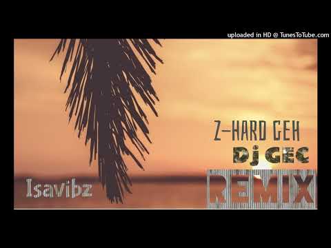 Dj GEC - Z-Hard geh - reMIX - Isavibz - (2K22)