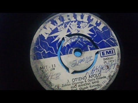 J.OTIENO APOLO.BY ZABLON ONYANGO AND OGOLA KATONDO.MIRUTI 11 SIDE A.LUO MANONA BAND