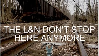 The L&N Don't Stop Here Anymore