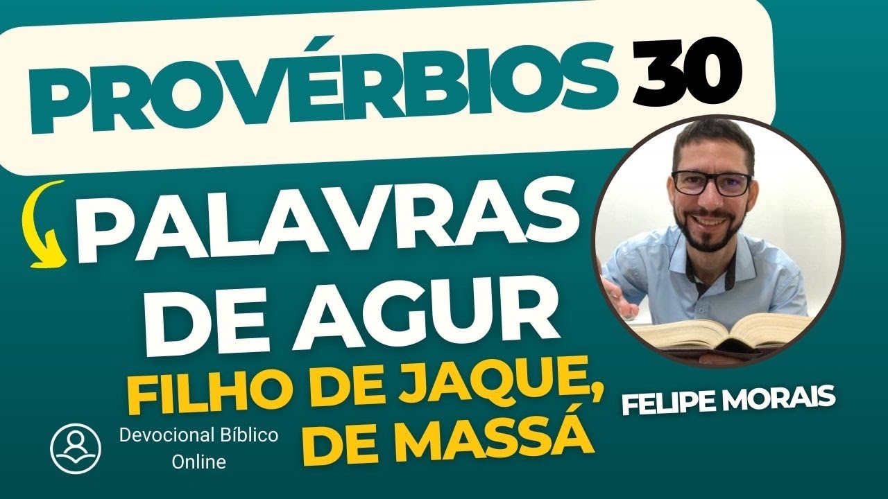 Provérbios 30 - Palavras de Agur, filho de Jaque, de Massá