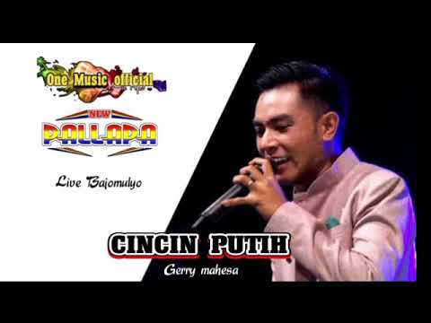 CINCIN PUTIH Gerry Mahesa New Pallapa BAJOMULYO