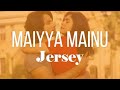 Maiyya Mainu - Jersey | Shahid Kapoor & Mrunal Thakur | Sachet-Parampara | Shellee |Gowtam Tinnanuri