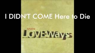 Spoon - I Didn&#39;t Come Here to Die (2000)