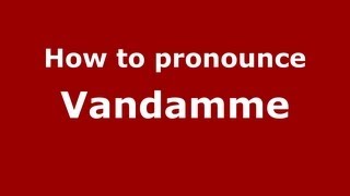 How to pronounce Vandamme
