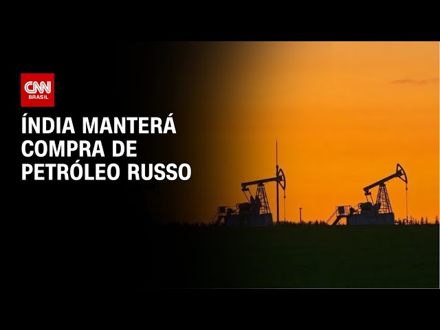 Índia comprará petróleo russo apesar das ameaças de Trump | AGORA CNN