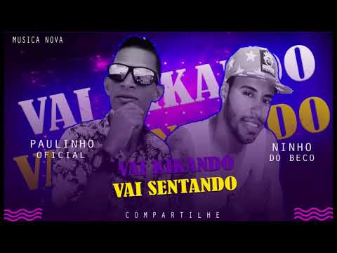 PAULINHO OFICIAL - NINHO DO BECO - VAI KIKANDO VAI SENTANDO ( MUSICA NOVA )