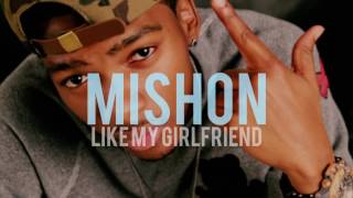 Mishon - Like My Girlfriend (lyrics)