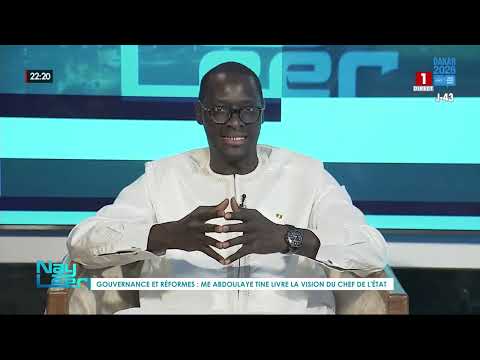 NAY LEER / THÈME : GOUVERNANCE ET RÉFORMES : Me ABDOULAYE TINE LIVRE LA VISION DU CHEF DE L'ÉTAT