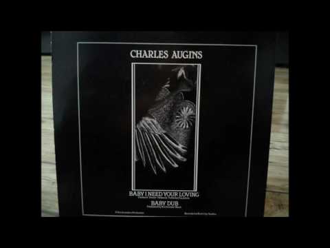 CHARLES AUGINS  - BABY I NEED YOUR LOVING( BABY DUB) 1982