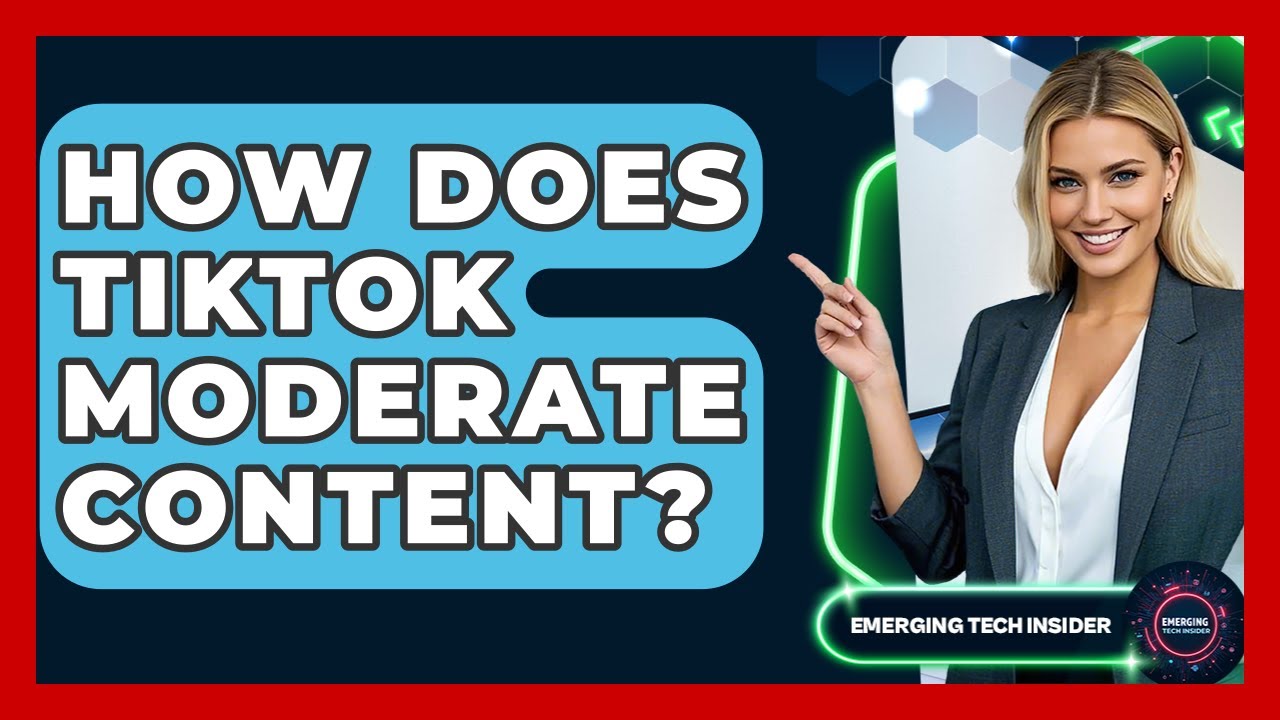 How Does TikTok Moderate Content? - Emerging Tech Insider