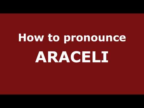 How to Pronounce ARACELI in Spanish - PronounceNames.com