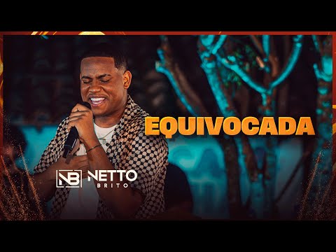 EQUIVOCADA - Netto Brito | Pra Encher e Derramar 4.0 [OFICIAL]