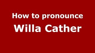 How to pronounce Willa Cather
