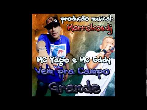 MC YAGO E MC EDDY - VEM PRA CAMPO GRANDE (MARROKOSDJ)