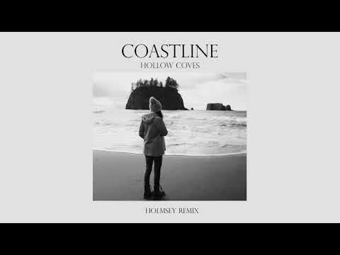 Hollow Coves - Coastline (Holmsey Remix)