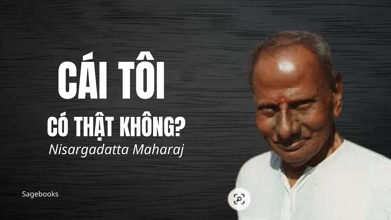 Nisargadatta Maharaj – Nếu Cái Tôi Tan Biến, Còn Lại Gì?