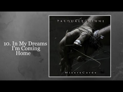 Pasquale Ninni - In My Dreams I'm Coming Home (MisereCorde)
