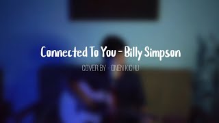 Connected To You -Billy Simpson (Cover By Onen Kichu)