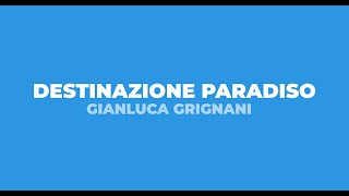 Gianluca Grignani - Destinazione paradiso (Testo/Lyrics)
