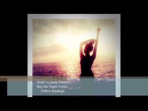 Zedd vs. Jordy Dazz -Stay the Night Vortex (NIKA Mashup)