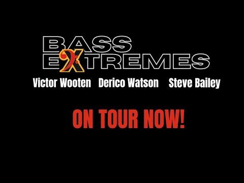 BASS EXTREMES ON TOUR NOW! FALL 2022 Victor Wooten, Steve Bailey, Derico Watson