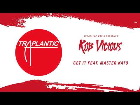 Shoreline Mafia (Rob Vicious) - Get It Feat. Master Kato [Official Audio]