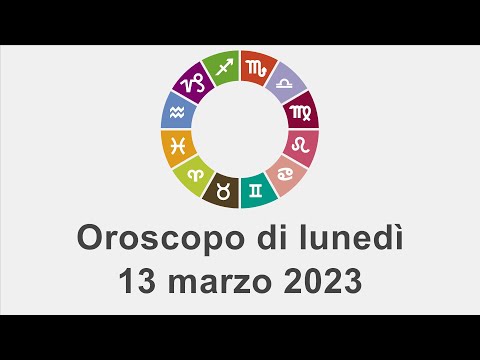 Oroscopo di lunedì 13 marzo 2023