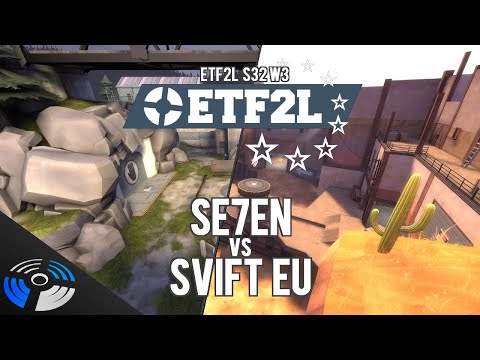 ETF2L S32 W3: Se7en vs. SVIFT EU