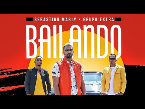 SEBASTIAN MARLY  FT. GRUPO EXTRA - BAILANDO 🕺🏽💃 [Video Oficial]